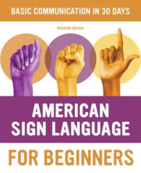 American Sign Language for Beginners: Learn Signing Essentials in 30 Days - Rochelle Barlow (ISBN: 9781646116423)