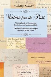 Visitors from the Past: Visiting Cards of Composer Conductors and Instrumentalists (ISBN: 9781728366760)