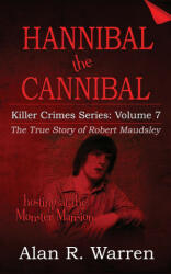 Hannibal the Cannibal; The True Story of Robert Maudsley (ISBN: 9781777259464)
