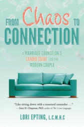 From Chaos to Connection: A Marriage Counselor's Candid Guide for the Modern Couple (ISBN: 9781951565930)