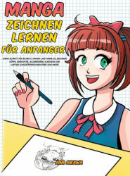 Manga zeichnen lernen fr Anfnger: Lerne Schritt fr Schritt Manga und Anime zu zeichnen - Kpfe Gesichter Accessoires Kleidung und lustige Ganzk (ISBN: 9781952264146)
