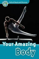 Your Amazing Body - Oxford Read and Discover Level 6 (ISBN: 9780194645584)