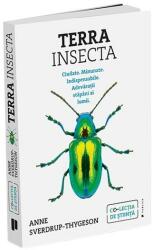 Terra Insecta. Ciudate. Minunate. Indispensabile. Adevaratii stapani ai lumii - Anne Sverdrup-Thygeson (ISBN: 9786067223989)