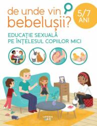 De unde vin bebelusii? Educatie sexuala pe intelesul copiilor mici (ISBN: 9786063349539)