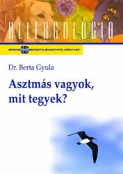 BERTA GYULA DR. - ASZTMÁS VAGYOK - MIT TEGYEK? (2004)