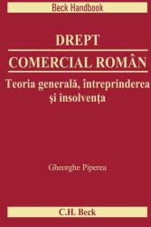 Drept comercial roman. Teoria generala, intreprinderea si insolventa - Gheorghe Piperea (ISBN: 9786061809813)