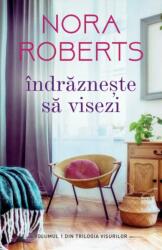 Indrazneste sa visezi - Nora Roberts (ISBN: 9786063345456)