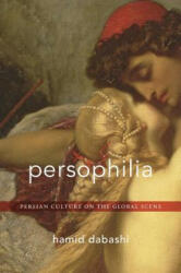 Persophilia - Hamid Dabashi (ISBN: 9780674504691)