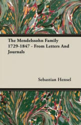 Mendelssohn Family 1729-1847 - From Letters And Journals - Sebastian Hensel (ISBN: 9781406736090)