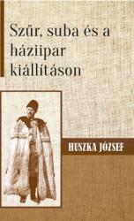 Szűr, suba és a háziipar kiállításon (ISBN: 9786156189141)