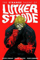 Luther Strode Volume 1: The Strange Talent of Luther Strode - Justin Jordan (2012)