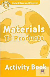 Materials To Products Activity Book - Oxford Read and Discover Level 5 (ISBN: 9780194645157)