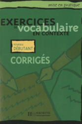 Exercices de vocabulaire en contexte niveau Débutant klíč - R. Eluerd (ISBN: 9782011553928)
