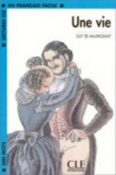 LECTURES CLE EN FRANCAIS FACILE NIVEAU 2: UNE VIE - Guy De Maupassant (ISBN: 9782090319781)