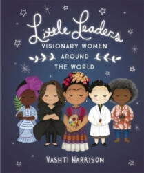 Little Leaders: Visionary Women Around the World - Vashti Harrison (ISBN: 9780241346884)