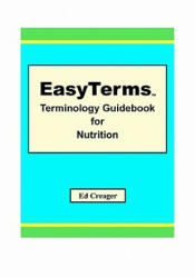 EasyTerms Terminology Guidebook for Nutrition - Ed Creager (ISBN: 9781448677665)