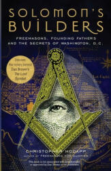 Solomon's Builders: Freemasons Founding Fathers and the Secrets of Washington D. C. (ISBN: 9781569755792)