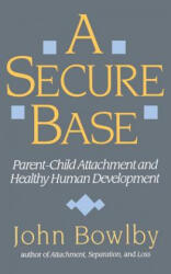Secure Base - John Bowlby (ISBN: 9780465075973)