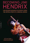 Becoming Jimi Hendrix: From Southern Crossroads to Psychedelic London the Untold Story of a Musical Genius (ISBN: 9780306819100)
