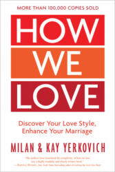 How We Love: Discover your Love Style, Enhance your Marriage (Expanded Edition) - Milan Yerkovich, Kay Yerkovich (ISBN: 9780735290174)