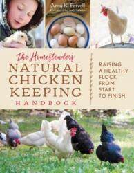 Homesteader's Natural Chicken Keeping Handbook - Amy K. Fewell, Joel Salatin (ISBN: 9781493037391)