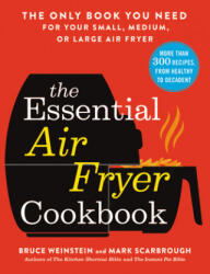 Essential Air Fryer Cookbook - Bruce Weinstein (ISBN: 9780316425643)