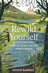 Rewild Yourself - Simon Barnes (ISBN: 9781471175428)