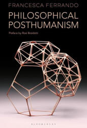 Philosophical Posthumanism - Francesca Ferrando, Rosi Braidotti (ISBN: 9781350186019)