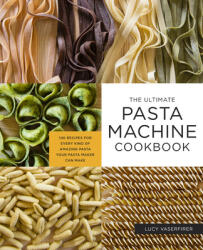 Ultimate Pasta Machine Cookbook (ISBN: 9781592339488)