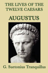Lives of the Twelve Caesars -Augustus- - G Suetonius Tranquillus (2012)