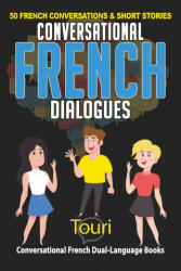Conversational French Dialogues: 50 French Conversations and Short Stories (ISBN: 9781953149176)