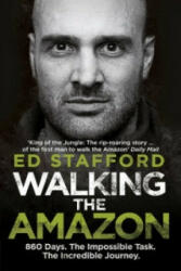Walking the Amazon - Ed Stafford (2012)