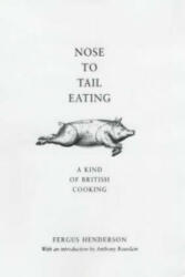 Nose to Tail Eating - Fergus Henderson (2004)
