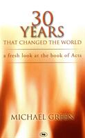 30 Years That Changed the World: A Fresh Look at the Book of Acts (ISBN: 9780851112619)