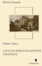 A magyar királyválasztások története (ISBN: 9789639580282)