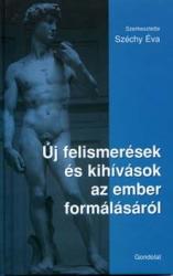 ÚJ FELISMERÉSEK ÉS KIHÍVÁSOK AZ EMBER FORMÁLÁSÁRÓL (2005)