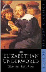 Elizabethan Underworld - Gamini Salgado (ISBN: 9780750943147)