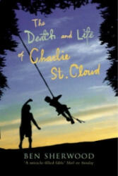 Death and Life of Charlie St. Cloud - Ben Sherwood (ISBN: 9780330488907)