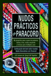 Nudos prácticos con paracord : 35 proyectos paso a paso de pulseras, bolsos, tiras, nudos serpiente y trenzas para multiples usos - J. D. Lenzen, Ana Belén Fletes Valera (ISBN: 9788498745108)