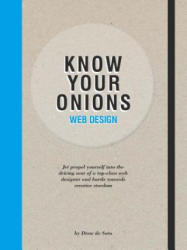 Know Your Onions Web design: Jet propel yourself into the driving - Drew de Soto (ISBN: 9789063693121)