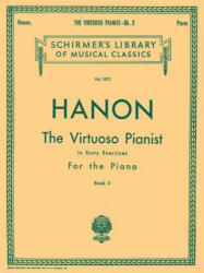 Virtuoso Pianist in 60 Exercises - Book 2: Piano Technique - Hanon C. L. , C. L. Hanon (ISBN: 9780793557073)