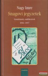 SNAGOVI JEGYZETEK. GONDOLATOK, EMLÉKEZÉSEK, 1956-1957 (2006)