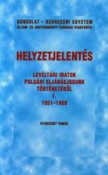 HELYZETJELENTÉS. LEVÉLTÁRI IRATOK POLGÁRI ELJÁRÁSJOGUNK TÖRTÉNETÉBŐL I. 1951-1958 (2006)