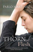 A Thorn in the Flesh: Finding Strength And Hope Amid Suffering (ISBN: 9781844741885)