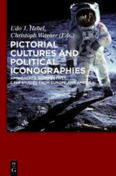 Pictorial Cultures and Political Iconographies - Udo J. Hebel, Christoph Wagner (2011)