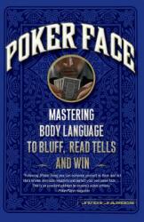 Poker Face: Mastering Body Language to Bluff Read Tells and Win (ISBN: 9781600940514)