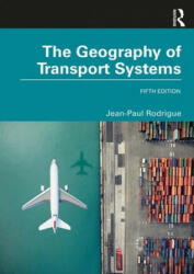 Geography of Transport Systems - Rodrigue, Jean-Paul (ISBN: 9780367364632)