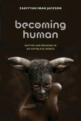 Becoming Human: Matter and Meaning in an Antiblack World (ISBN: 9781479830374)