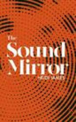 Sound Mirror - Heidi James (ISBN: 9781910422588)