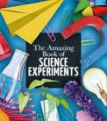 Amazing Book of Science Experiments - Thomas Canavan (ISBN: 9781839408120)